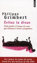 Couverture du livre « Évitez le divan ; petit guide à l'usage de ceux qui tiennent à leurs symptômes » de Philippe Grimbert aux éditions Points