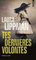 Couverture du livre « Tes dernières volontés » de Laura Lippman aux éditions Points