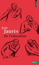 Couverture du livre « De l'éducation » de Jean Jaurès aux éditions Points