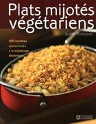 Couverture du livre « Plats mijotés végétariens ; 100 recettes savoureuses àla mijoteuse électrique » de Judith Finlayson aux éditions Editions De L'homme