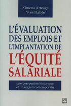 Couverture du livre « L'évaluation des emplois et l'implantation de l'équité salariale : une perspective historique et un regard contemporain » de Yves Hallee et Ximena Arteaga aux éditions Presses De L'universite De Laval