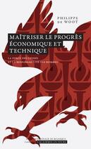 Couverture du livre « Maîtriser le progrès économique et technique : la force des choses et la responsabilité des hommes » de Philippe De Woot aux éditions Academie Royale De Belgique