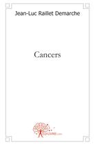 Couverture du livre « Cancers » de Jean-Luc Raillet Dem aux éditions Edilivre