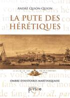 Couverture du livre « La pute des hérétiques » de Andre Quion-Quion aux éditions Persee