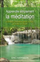 Couverture du livre « Apprendre simplement la méditation » de Eric Harrison aux éditions Editions Ideo