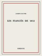 Couverture du livre « Les fiancés de 1812 » de Joseph Doutre aux éditions Bibebook