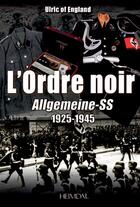 Couverture du livre « L'ordre noir ; Allgemeine-SS, 1925-1945 » de Ulric Of England aux éditions Heimdal