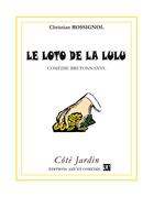 Couverture du livre « Le loto de la Lulu » de Christian Rossignol aux éditions Art Et Comedie