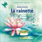 Couverture du livre « Antoinette la rainette (coll. premiers pas) - les jardins de giverny - claude monet » de Geraldine Elschner/X aux éditions Elan Vert