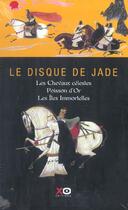 Couverture du livre « Le disque de jade ; les chevaliers célestes, poisson d'or, les îles immortelles » de Jose Freches aux éditions Xo