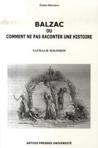Couverture du livre « Balzac ou comment ne pas raconter une histoire » de Nathalie Solomon aux éditions Pu D'artois