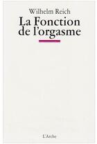 Couverture du livre « La fonction de l'orgasme » de Wilhelm Reich aux éditions L'arche