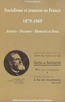 Couverture du livre « Socialisme et jeunesse en France ; 1879-1969 » de Christine Bouneau aux éditions Maison Sciences De L'homme D'aquitaine