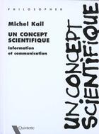 Couverture du livre « Un Concept Scientifique ; La Theorie De L'Information » de Michel Kail aux éditions Quintette