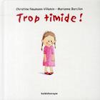 Couverture du livre « Trop timide » de Marianne Barcilon aux éditions Kaleidoscope