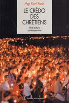 Couverture du livre « Le crédo des chrétiens ; une lecture contemporaine » de Kurt Koch aux éditions Saint Augustin