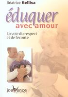 Couverture du livre « Eduquer avec amour » de Beatrice Bellisa aux éditions Jouvence