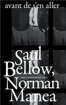 Couverture du livre « Avant de s'en aller : Saul Bellow, une conversation avec Norman Manea » de Norman Manea et Saul Bellow aux éditions La Baconniere