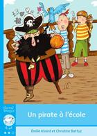 Couverture du livre « Un pirate à l'école » de Christine Battuz et Emilie Rivard aux éditions Bayard Canada