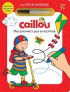 Couverture du livre « Caillou : mes premiers pas en écriture ; mon livre-ardoise » de Eric Sevigny et Anne Paradis aux éditions Chouette