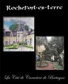 Couverture du livre « Rochefort-en-Terre : la cité de caractère de Bretagne » de Jean-Pierre Fourre aux éditions Matignon