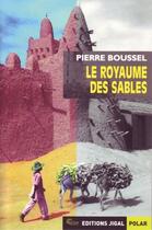 Couverture du livre « Le royaume des sables » de Pierre Boussel aux éditions Jigal