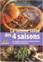 Couverture du livre « La cuisine saine des 4 saisons ; les meilleures recettes de 230 jardinières et jardiniers biologiques » de Christiane Delouche aux éditions Terre Vivante