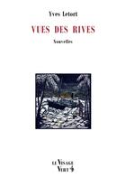 Couverture du livre « Vues des rives : nouvelles » de Yves Letort et Céline Brun-Picard aux éditions Visage Vert