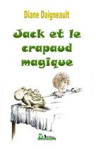 Couverture du livre « Jack et le crapaud magique » de Daigneault Diane aux éditions Editions Archimede