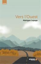 Couverture du livre « Vers l'ouest » de Mahigan Lepage aux éditions Memoire D'encrier