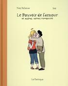 Couverture du livre « Le pouvoir de l'amour et autres vaines romances » de Iris et Yves Pelletier aux éditions La Pasteque