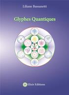 Couverture du livre « Glyphes quantiques » de Liliane Bassanetti aux éditions Elixir