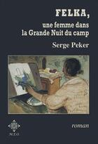 Couverture du livre « Felka, une femme dans la grande nuit du camp » de Peker Serge aux éditions Meo