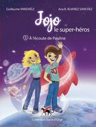 Couverture du livre « Jojo le super-héros tome 1 : à l'écoute de Pauline » de Guillaume Vandaele et Ana B. Alvarez Sanchez aux éditions Editions Panthere