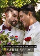 Couverture du livre « Jour du Mariage : Histoires Érotiques Gay de Sexe Explicite » de Manuel Garcia aux éditions Tredition