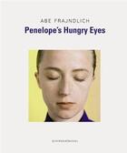 Couverture du livre « Abe frajndlich penelope s hungry eyes » de Frajndlich aux éditions Schirmer Mosel