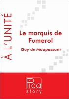Couverture du livre « Le marquis de Fumerol » de Guy de Maupassant aux éditions Pica Story