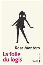 Couverture du livre « La folle du logis » de Rosa Montero aux éditions Metailie