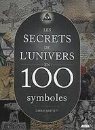 Couverture du livre « Les secrets de l'univers en 100 symboles » de Sarah Bartlett aux éditions Dervy