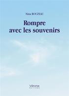 Couverture du livre « Rompre avec les souvenirs » de Nina Rouzeau aux éditions Verone