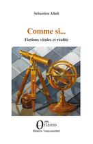 Couverture du livre « Comme si... : Fictions vitales et réalité » de Sebastien Allali aux éditions Orizons