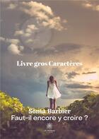 Couverture du livre « Faut-il encore y croire ? » de Sonia Barbier aux éditions Le Lys Bleu