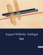 Couverture du livre « Ion » de Schlegel A W. aux éditions Culturea