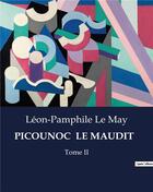 Couverture du livre « PICOUNOC LE MAUDIT : Tome II » de Léon-Pamphile Le May aux éditions Culturea