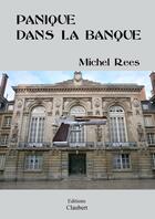 Couverture du livre « Panique dans la banque » de Michel Rees aux éditions Editions Claubert