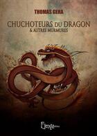 Couverture du livre « Chuchoteurs du dragon et autres murmures » de Thomas Geha aux éditions Elenya