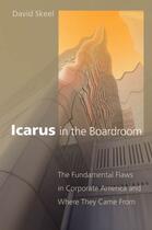Couverture du livre « Icarus in the Boardroom: The Fundamental Flaws in Corporate America an » de Skeel David aux éditions Oxford University Press Usa