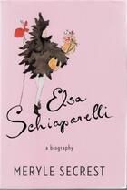Couverture du livre « Elsa schiaparelli a biography » de Secrest Meryle aux éditions Random House Us