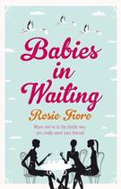 Couverture du livre « Babies in Waiting » de Fiore Rosie aux éditions Quercus Publishing Digital