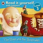 Couverture du livre « Read it yourself ; level 3 ; the elves and the shoemaker » de  aux éditions Ladybird